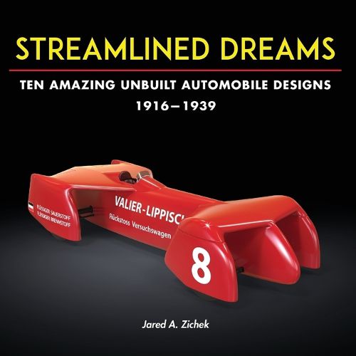 Cover image for Streamlined Dreams: Ten Amazing Unbuilt Automobile Designs, 1916-1939