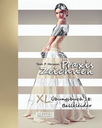 Cover image for Praxis Zeichnen - XL  bungsbuch 18: Ballkleider