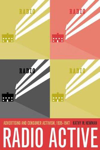 Cover image for Radio Active: Advertising and Consumer Activism, 1935-1947