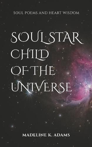 Cover image for Soul Star Child of the Universe: Soul Poems and Heart Wisdom