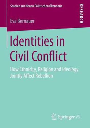 Cover image for Identities in Civil Conflict: How Ethnicity, Religion and Ideology Jointly Affect Rebellion