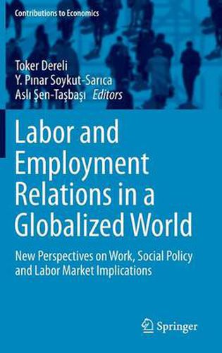 Cover image for Labor and Employment Relations in a Globalized World: New Perspectives on Work, Social Policy and Labor Market Implications