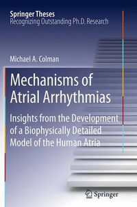 Cover image for Mechanisms of Atrial Arrhythmias: Insights from the Development of a Biophysically Detailed Model of the Human Atria