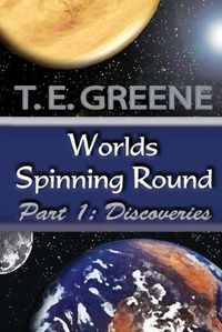 Cover image for Worlds Spinning Round Part 1: Discoveries