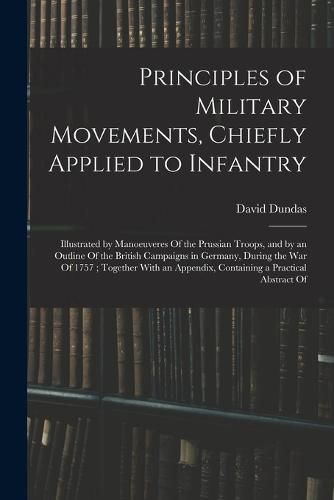 Cover image for Principles of Military Movements, Chiefly Applied to Infantry