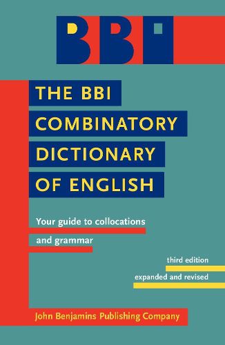 Cover image for The BBI Combinatory Dictionary of English: Your guide to collocations and grammar. Third edition revised by Robert Ilson