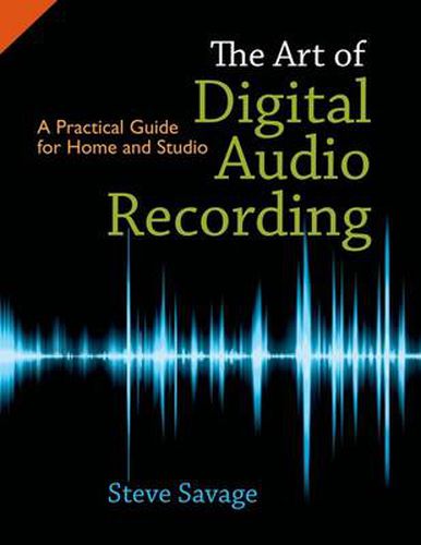 Cover image for The Art of Digital Audio Recording: A Practical Guide for Home and Studio