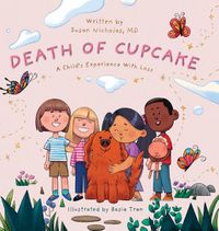 Cover image for The Death of Cupcake: A Child's Experience with Loss