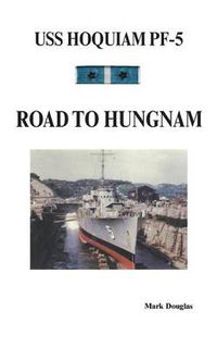 Cover image for U.S.S.  Hoquiam  Pf-5: Road to Hungnam