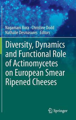 Cover image for Diversity, Dynamics and Functional Role of Actinomycetes on European Smear Ripened Cheeses