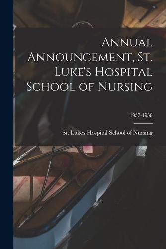 Cover image for Annual Announcement, St. Luke's Hospital School of Nursing; 1937-1938