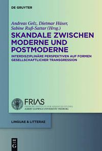 Cover image for Skandale Zwischen Moderne Und Postmoderne: Interdisziplinare Perspektiven Auf Formen Gesellschaftlicher Transgression