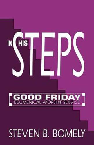 Cover image for In His Steps: Good Friday Ecumenical Worship Service