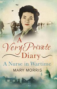 Cover image for A Very Private Diary: A Nurse in Wartime