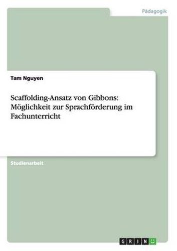 Cover image for Scaffolding-Ansatz von Gibbons: Moeglichkeit zur Sprachfoerderung im Fachunterricht