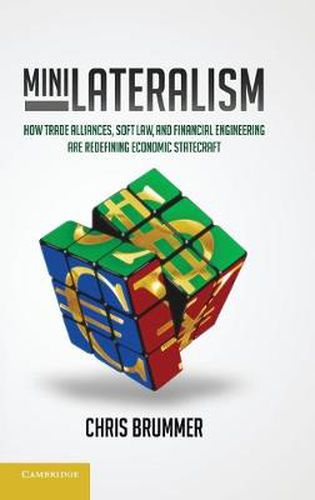 Cover image for Minilateralism: How Trade Alliances, Soft Law and Financial Engineering are Redefining Economic Statecraft