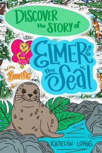 Cover image for Discover the Story of Elmer the Seal with Bearific