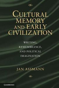 Cover image for Cultural Memory and Early Civilization: Writing, Remembrance, and Political Imagination