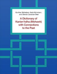 Cover image for A Dictionary of Kanien'keha (Mohawk) with Connections to the Past