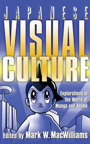 Cover image for Japanese Visual Culture: Explorations in the World of Manga and Anime