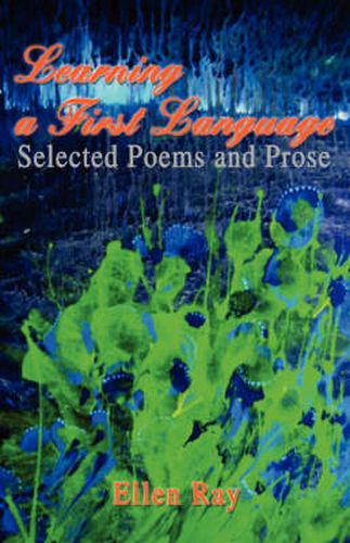 Cover image for Learning a First Language: Selected Poems and Prose