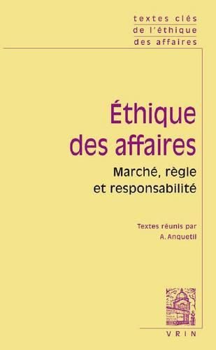 Cover image for Textes Cles de l'Ethique Des Affaires Marche, Regle, Responsabilite