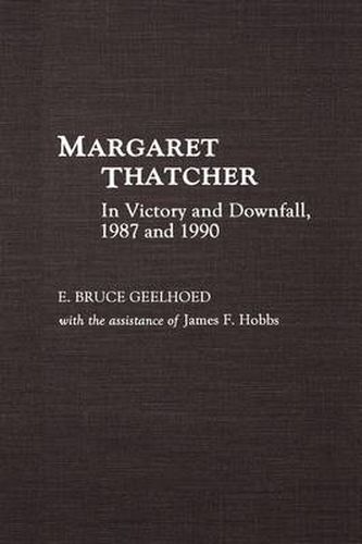 Margaret Thatcher: In Victory and Downfall, 1987 and 1990