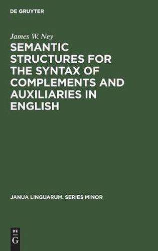 Semantic Structures for the Syntax of Complements and Auxiliaries in English