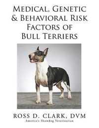 Cover image for Medical, Genetic & Behavioral Risk Factors of Bull Terriers