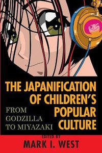 Cover image for The Japanification of Children's Popular Culture: From Godzilla to Miyazaki