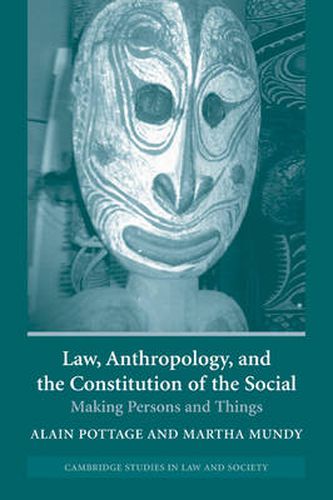 Cover image for Law, Anthropology, and the Constitution of the Social: Making Persons and Things