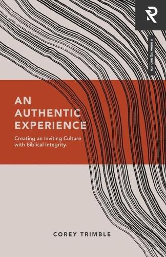 Cover image for An Authentic Experience: Creating an Inviting Culture with Biblical Integrity
