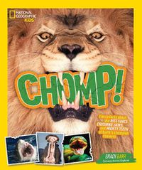 Cover image for Chomp!: Fierce Facts About The Bite Force, Crushing Jaws, And Mighty Teeth Of Earth's Champion Chewers