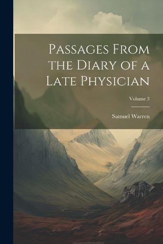 Cover image for Passages From the Diary of a Late Physician; Volume 3