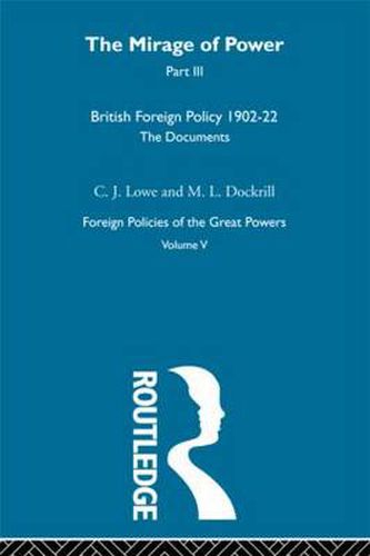 Cover image for Mirage Of Power Pt3         V5: British Foreign Policy 1902-22 The Documents