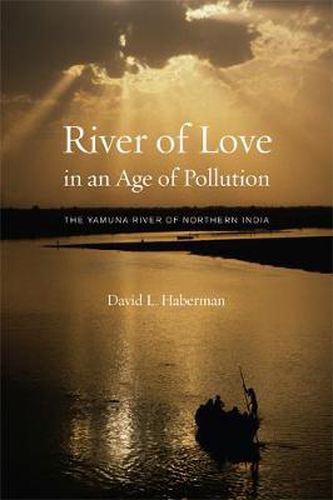 Cover image for River of Love in an Age of Pollution: The Yamuna River of Northern India
