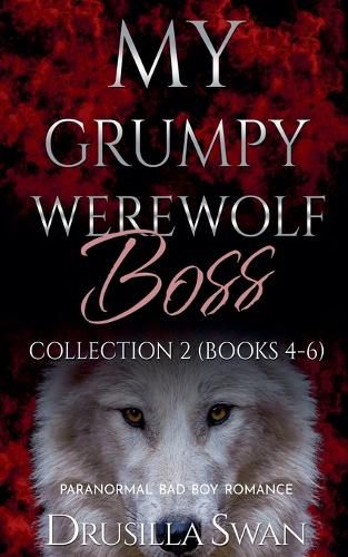Cover image for My Grumpy Werewolf Boss Collection 2 (Books 4-6)