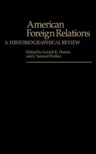 Cover image for American Foreign Relations: A Historiographical Review