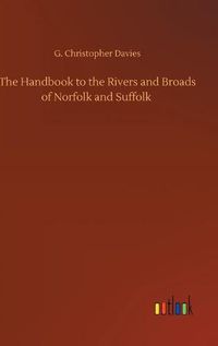 Cover image for The Handbook to the Rivers and Broads of Norfolk and Suffolk