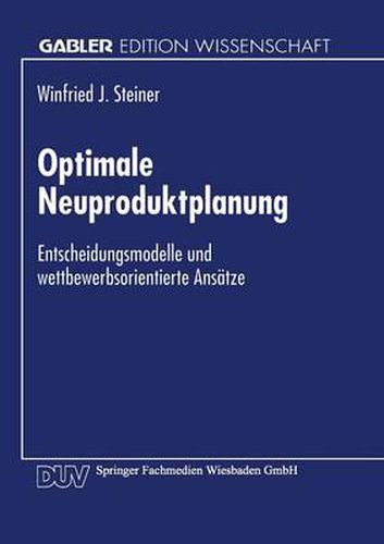 Cover image for Optimale Neuproduktplanung: Entscheidungsmodelle Und Wettbewerbsorientierte Ansatze