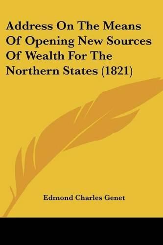 Address on the Means of Opening New Sources of Wealth for the Northern States (1821)