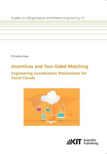 Cover image for Incentives and Two-Sided Matching - Engineering Coordination Mechanisms for Social Clouds