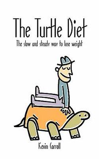 Cover image for The Turtle Diet: The Slow and Steady Way to Lose Weight