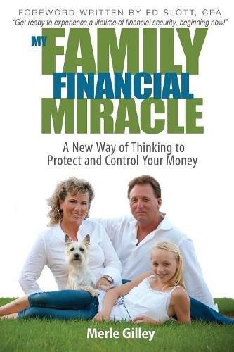 Cover image for My Family Financial Miracle: A New Way of Thinking to Protect and Control Your Money