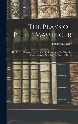 The Plays of Philip Massinger