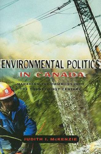 Cover image for Environmental Politics in Canada: Managing the Commons into the 21st Century