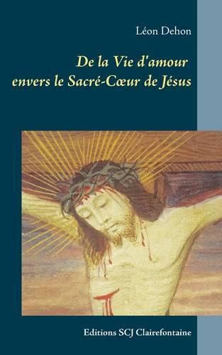 Cover image for De la Vie d'amour envers le Sacre-Coeur de Jesus: Editions SCJ Clairefontaine