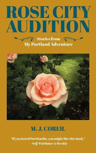 Cover image for Rose City Audition: Stories from My Portland Adventure