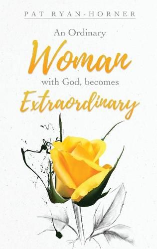 An Ordinary Woman: with God, becomes Extraordinary