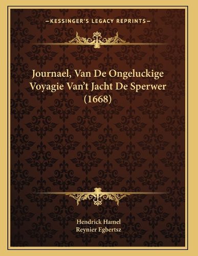 Cover image for Journael, Van de Ongeluckige Voyagie Vanacentsa -A Centst Jacht de Sperwer (1668)